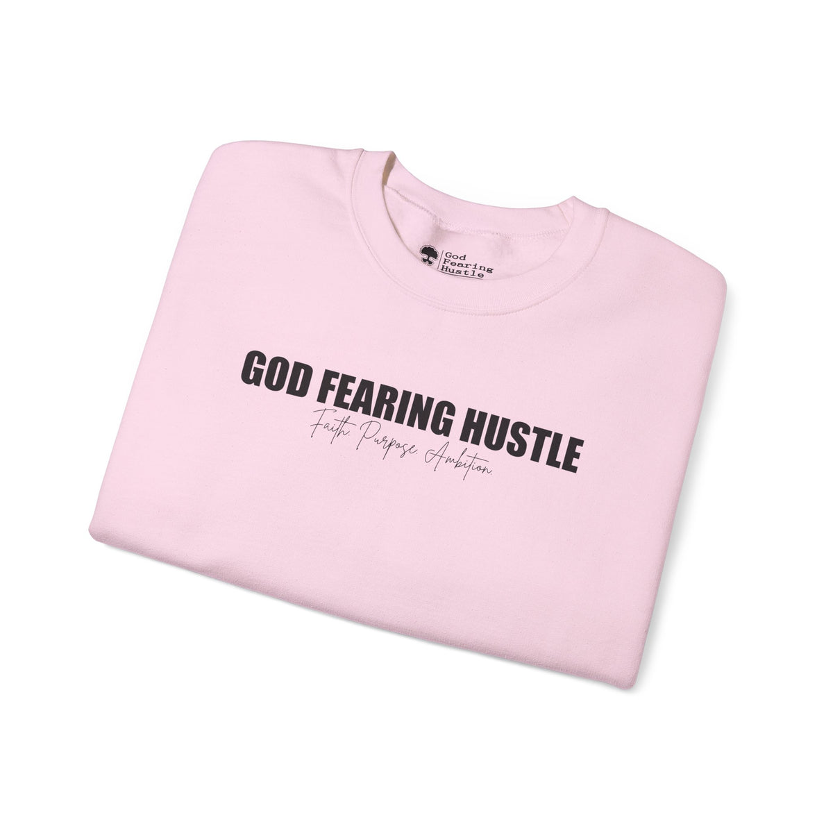 God Fearing Hustle— Faith. Purpose. Ambition Crewneck Sweatshirt