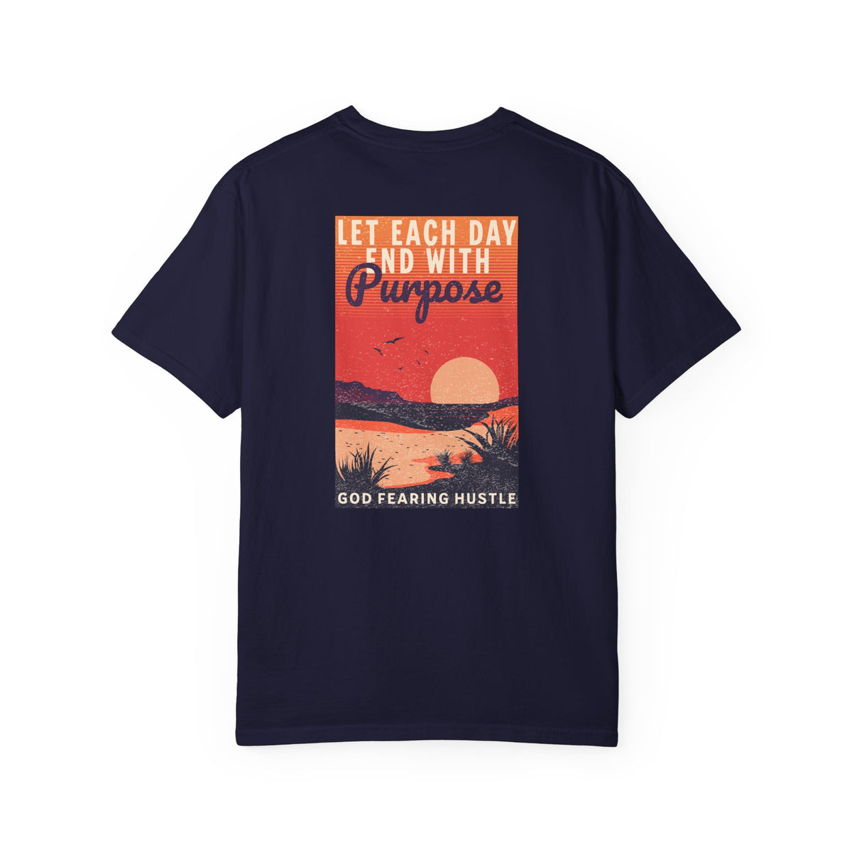 God Fearing Hustle- Let Each Day End with Purpose Tee