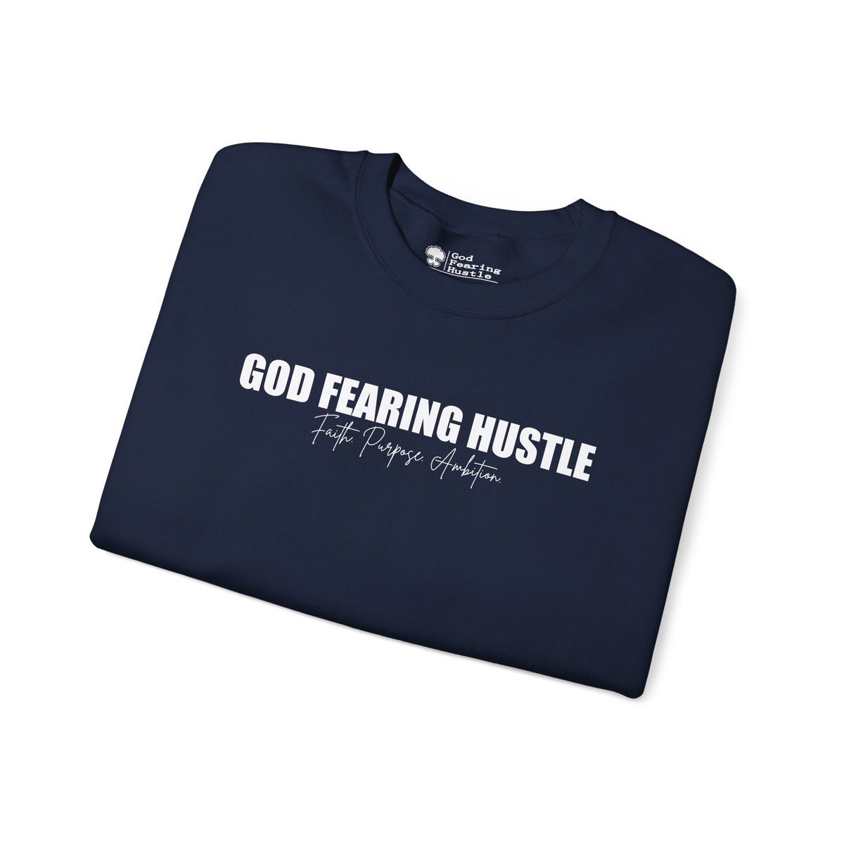 God Fearing Hustle— Faith. purpose. Ambition Crewneck Sweatshirt