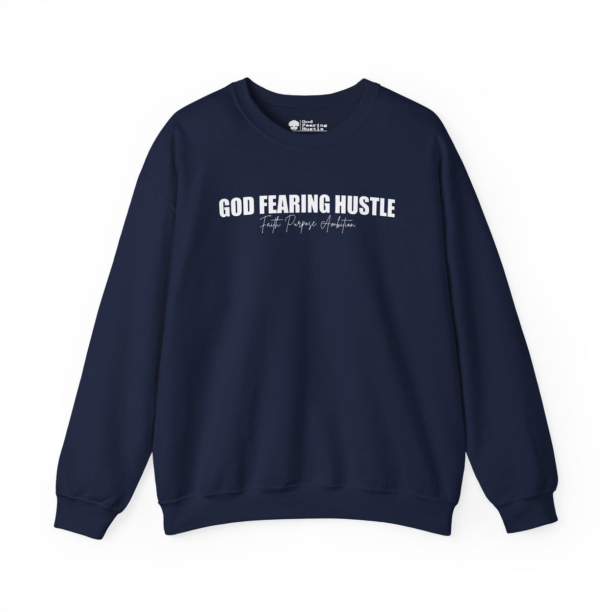 God Fearing Hustle— Faith. purpose. Ambition Crewneck Sweatshirt