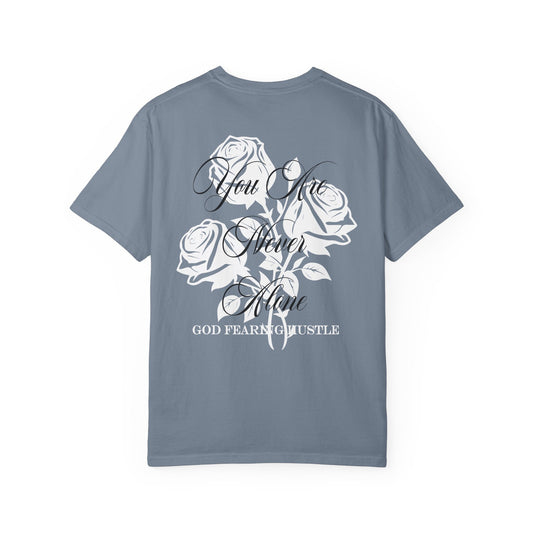 God Fearing Hustle Rose- You Are Never Alone Graphic Rose Tee