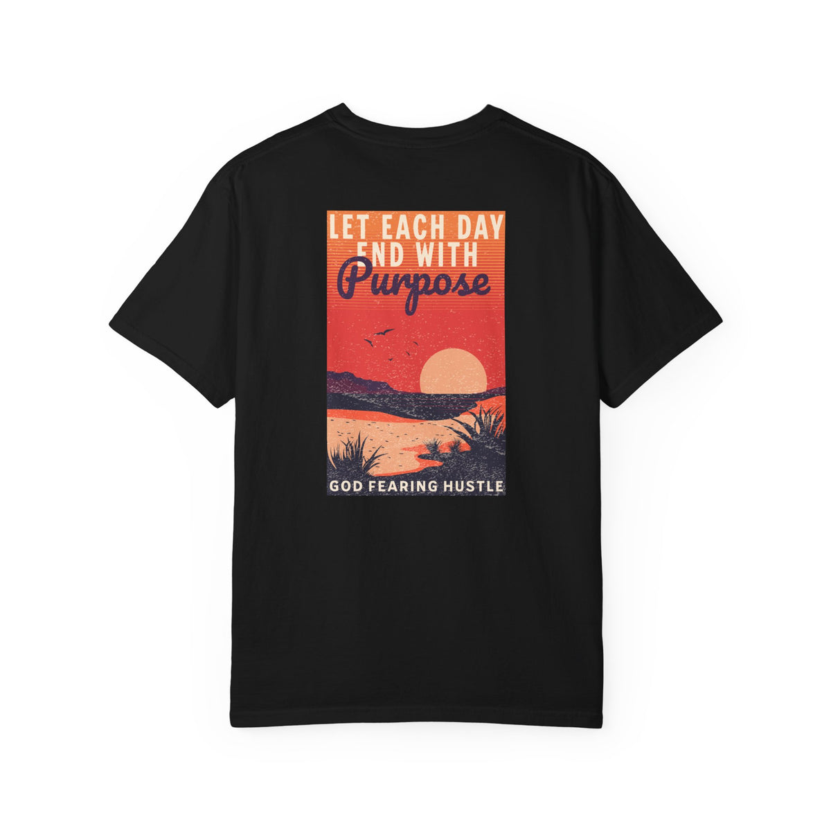 God Fearing Hustle- Let Each Day End with Purpose Tee
