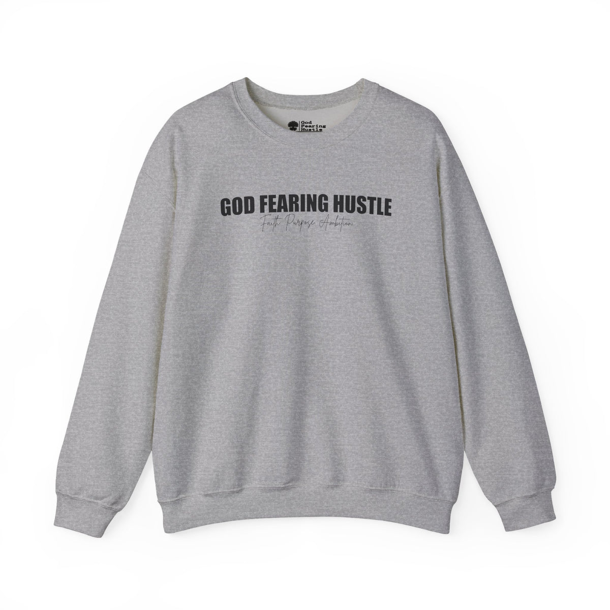 God Fearing Hustle— Faith. Purpose. Ambition Crewneck Sweatshirt