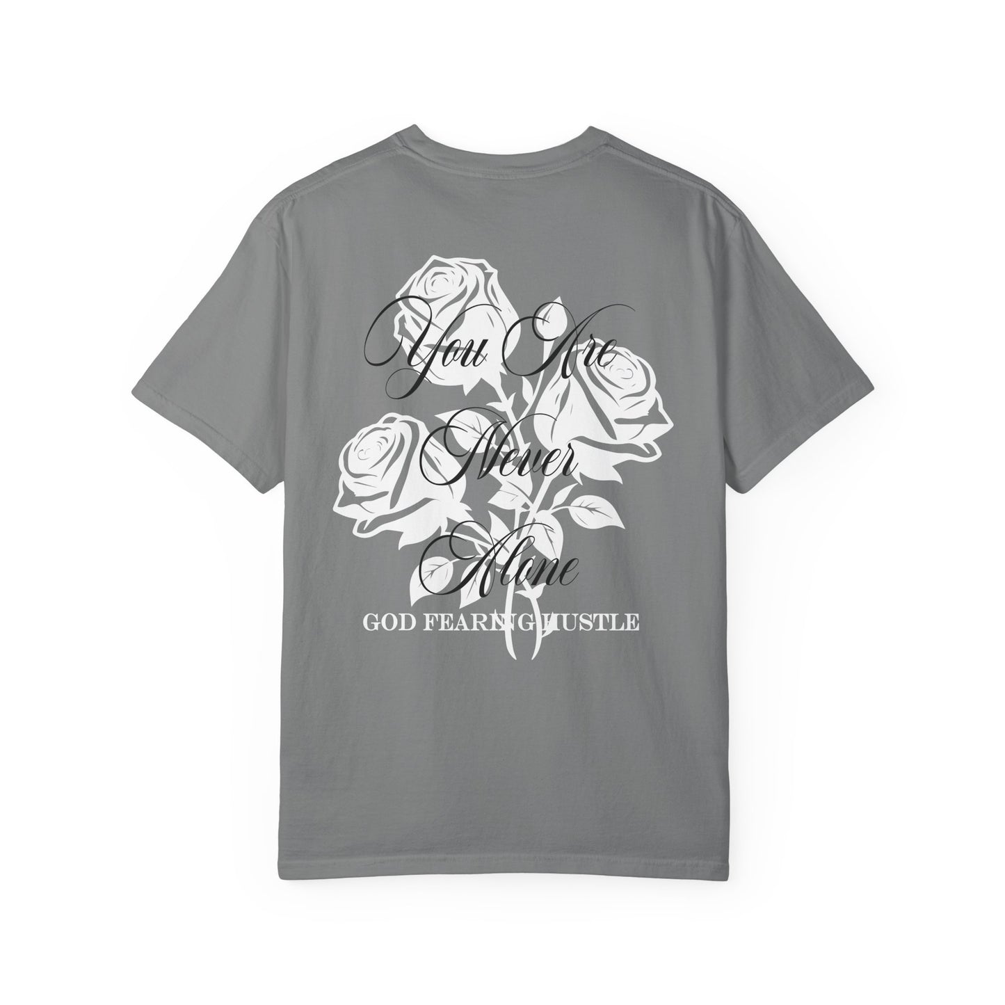 God Fearing Hustle Rose- You Are Never Alone Graphic Rose Tee