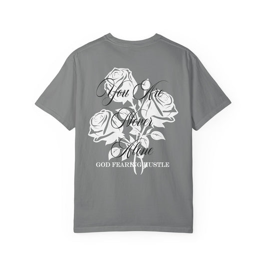 God Fearing Hustle Rose- You Are Never Alone Graphic Rose Tee